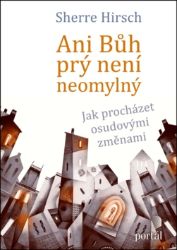 Ani Bůh prý není neomylný: Jak procházet osudovými změnami Ani Bůh prý není neomylný: Jak procházet osudovými změnami