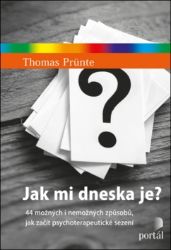 Jak mi dneska je? 44 možných i nemožných způsobů, jak začít psychoterapeutické sezení Jak mi dneska je? 44 možných i nemožných způsobů, jak začít psychoterapeutické sezení