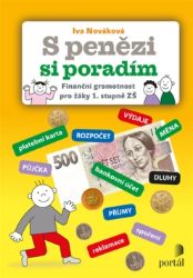 S penězi si poradím - Finanční gramotnost pro žáky 1. stupně ZŠ - Iva Nováková - Pedagogika S penězi si poradím - Finanční gramotnost pro žáky 1. stupně ZŠ