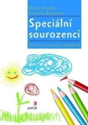Speciální sourozenci: Život se sourozencem s postižením - Kateřina Bartošová,David Havelka - Pedagogika Speciální sourozenci: Život se sourozencem s postižením