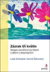 Zázrak tří květin: Terapie zaměřená na řešení s dětmi a dospívajícími Zázrak tří květin: Terapie zaměřená na řešení s dětmi a dospívajícími