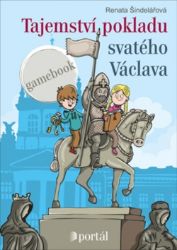 Tajemství pokladu svatého Václava - Renata Šindelářová - Dobrodružné knihy pro děti Tajemství pokladu svatého Václava