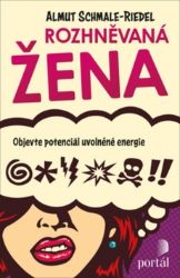 Rozhněvaná žena - Objevte potenciál uvolněné energie - Almut Schmale-Riedel - Psychologie Rozhněvaná žena - Objevte potenciál uvolněné energie