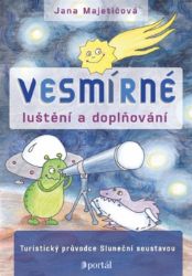 Vesmírné luštění a doplňování - Turistický průvodce Sluneční soustavou Vesmírné luštění a doplňování - Turistický průvodce Sluneční soustavou
