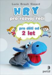 Hry pro rozvoj řeči pro děti od 2 let Hry pro rozvoj řeči pro děti od 2 let