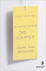 Minimalismus do kapsy - Zbavte život zbytečností - Aston Sanderson - Trénink mozku a paměti, sebezdokonalování Minimalismus do kapsy - Zbavte život zbytečností