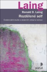 Rozdělené self - Existenciální studie o duševním zdraví a nemoci - R. D. Laing - Psychologie Rozdělené self - Existenciální studie o duševním zdraví a nemoci