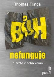 Bůh nefunguje - Thomas Frings - Duchovní teorie Bůh nefunguje