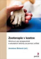 Zooterapie v kostce - Minimum pro terapeutické a edukativní aktivity za pomoci zvířete Zooterapie v kostce - Minimum pro terapeutické a edukativní aktivity za pomoci zvířete