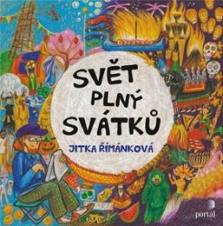 Svět plný svátků - Jitka Římánková - Poznávání světa pro děti Svět plný svátků