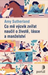Co mě výcvik zvířat naučil o životě, lásce a manželství Co mě výcvik zvířat naučil o životě, lásce a manželství