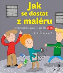 Jak se dostat z maléru - Občanskoprávní průvodce pro děti od 8 let - Petra Štarková - Populárně naučná literatura pro děti Jak se dostat z maléru - Občanskoprávní průvodce pro děti od 8 let