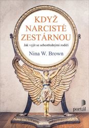 Když narcisté zestárnou - Jak vyjít se sebestřednými rodiči Když narcisté zestárnou - Jak vyjít se sebestřednými rodiči
