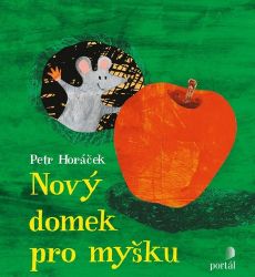 Nový domek pro myšku - Petr Horáček - Pohádky pro děti Nový domek pro myšku