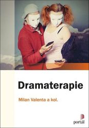 Dramaterapie - Milan Valenta - Naučná literatura Dramaterapie