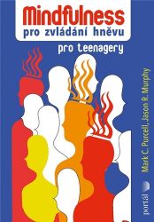 Mindfulness pro zvládání hněvu pro teenagery Mindfulness pro zvládání hněvu pro teenagery