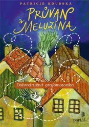 Průvan a Meluzína - Dobrodružná grafomotorika - Patricie Koubská - Pedagogika Průvan a Meluzína - Dobrodružná grafomotorika