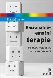 Racionálně-emoční terapie aneb Když máte pocit, že si z vás život střílí - Daniel Fryer - Psychologie Racionálně-emoční terapie aneb Když máte pocit, že si z vás život střílí