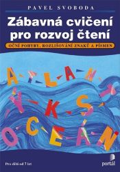 Zábavná cvičení pro rozvoj čtení - Oční pohyby, rozlišování znaků a písmen, Pro děti od 7 Zábavná cvičení pro rozvoj čtení - Oční pohyby, rozlišování znaků a písmen, Pro děti od 7