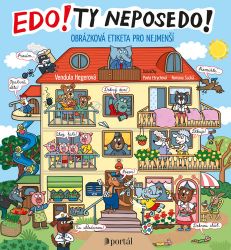 Edo! Ty neposedo! - Obrázková etiketa pro nejmenší - Romana Suchá,Pavla Etrychová - Básničky pro miminka a nejmenší Edo! Ty neposedo! - Obrázková etiketa pro nejmenší