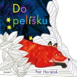 Do pelíšku - Petr Horáček - Pohádky pro děti Do pelíšku