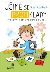 Učíme se protiklady - Pracovní listy pro děti od 2 let Učíme se protiklady - Pracovní listy pro děti od 2 let