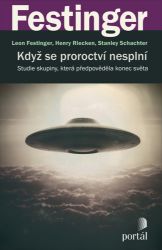 Když se proroctví nesplní - Studie skupiny, která předpověděla konec světa Když se proroctví nesplní - Studie skupiny, která předpověděla konec světa