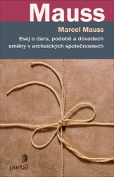 Esej o daru, podobě a důvodech směny v archaických společnostech Esej o daru, podobě a důvodech směny v archaických společnostech