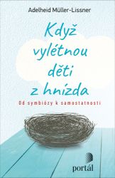 Když vylétnou děti z hnízda - Od symbiózy k samostatnosti - Adelheid Müller-Lissner - Partnerské vztahy Když vylétnou děti z hnízda - Od symbiózy k samostatnosti