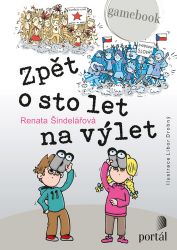 Zpět o sto let na výlet - Gamebook - Renata Šindelářová - Gamebook pro děti Zpět o sto let na výlet - Gamebook