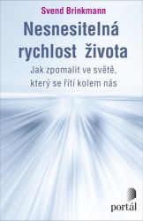 Nesnesitelná rychlost života - Jak zpomalit ve světě, který se řítí kolem nás Nesnesitelná rychlost života - Jak zpomalit ve světě, který se řítí kolem nás