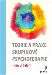 Teorie a praxe skupinové psychoterapie - Irvin David Yalom - Psychologie Teorie a praxe skupinové psychoterapie