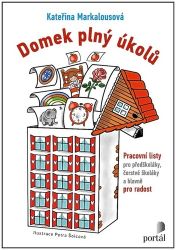 Domek plný úkolů - Pracovní listy pro předškoláky, čerstvé školáky a hlavně pro radost Domek plný úkolů - Pracovní listy pro předškoláky, čerstvé školáky a hlavně pro radost