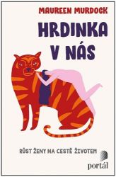 Hrdinka v nás - Růst ženy na cestě životem Hrdinka v nás - Růst ženy na cestě životem