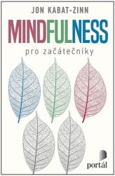 Mindfulness pro začátečníky Mindfulness pro začátečníky
