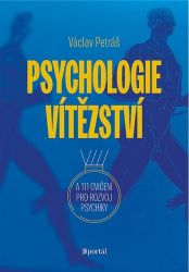 Psychologie vítězství a 111 cvičení pro rozvoj psychiky - Václav Petráš - Trénink mozku a paměti, sebezdokonalování Psychologie vítězství a 111 cvičení pro rozvoj psychiky