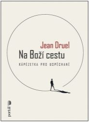 Na Boží cestu - Kápézetka pro uspěchané - Jean Druel - Esoterika a duchovno Na Boží cestu - Kápézetka pro uspěchané