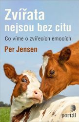 Zvířata nejsou bez citu - Co víme o zvířecích emocích - Per Jensen - Chovatelství Zvířata nejsou bez citu - Co víme o zvířecích emocích