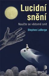 Lucidní snění - Naučte se vědomě snít - Stephen LaBerge - Psychologie Lucidní snění - Naučte se vědomě snít