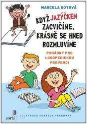 Když jazýčkem zacvičíme, krásně se hned rozmluvíme - Pohádky pro logopedickou prevenci Když jazýčkem zacvičíme, krásně se hned rozmluvíme - Pohádky pro logopedickou prevenci