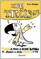 Kde trčíš?!? - Komiks, ve kterém jsi hlavní potavou ty a podíváš se svému hněvu do očí Kde trčíš?!? - Komiks, ve kterém jsi hlavní potavou ty a podíváš se svému hněvu do očí