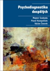 Psychodiagnostika dospělých - Mojmír Svoboda - Psychologie Psychodiagnostika dospělých