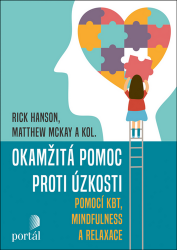Okamžitá pomoc proti úzkosti pomocí KBT, mindfulness a relaxace Okamžitá pomoc proti úzkosti pomocí KBT, mindfulness a relaxace