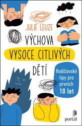 Výchova vysoce citlivých dětí - Julie Leuze - Výchova Výchova vysoce citlivých dětí