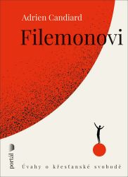 Filemonovi - Úvahy o křesťanské svobodě - Adrien Candiard - Křesťanství Filemonovi - Úvahy o křesťanské svobodě