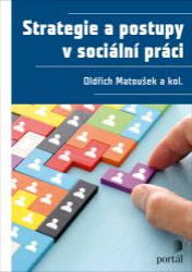 Strategie a postupy v sociální práci - Oldřich Matoušek - Právo Strategie a postupy v sociální práci