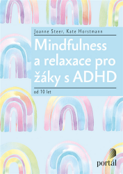 Mindfulness a relaxace pro žáky s ADHD od 10 let - Kate Horstmann,Joanne Steer - Pedagogika Mindfulness a relaxace pro žáky s ADHD od 10 let
