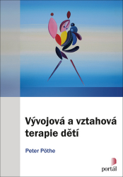 Vývojová a vztahová terapie dětí - Peter Pöthe - Psychologie Vývojová a vztahová terapie dětí
