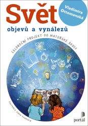 Svět objevů a vynálezů - Celoroční projekt do mateřské školy Svět objevů a vynálezů - Celoroční projekt do mateřské školy