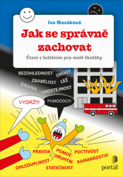Jak se správně zachovat - Čtení s luštěním pro malé školáky - Iva Nováková - Hádanky, hlavolamy a kvízy pro děti Jak se správně zachovat - Čtení s luštěním pro malé školáky